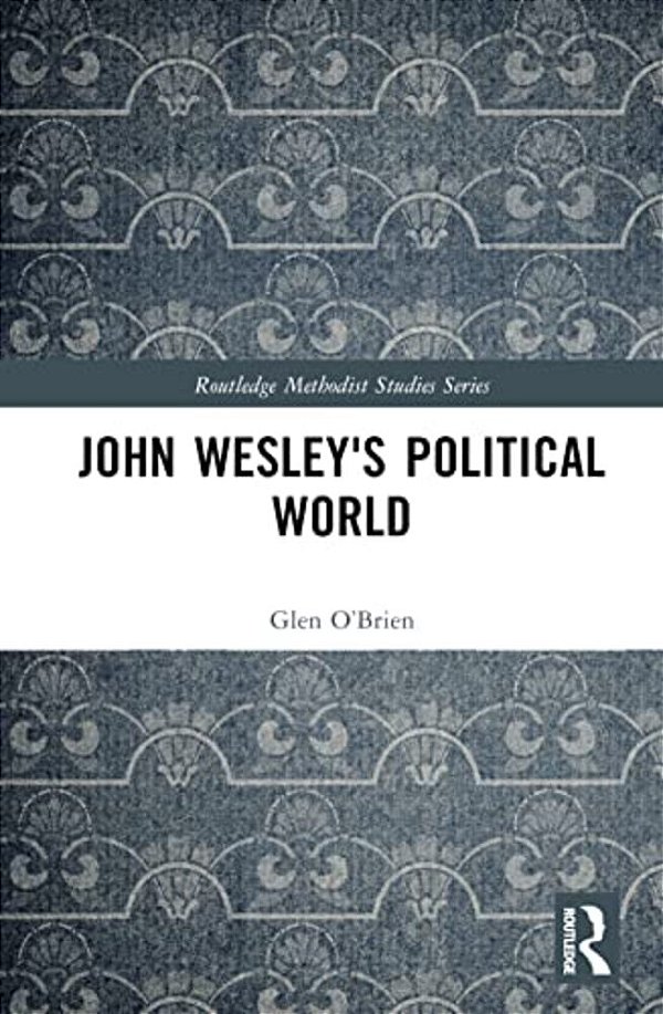 John Wesley's Political World-..