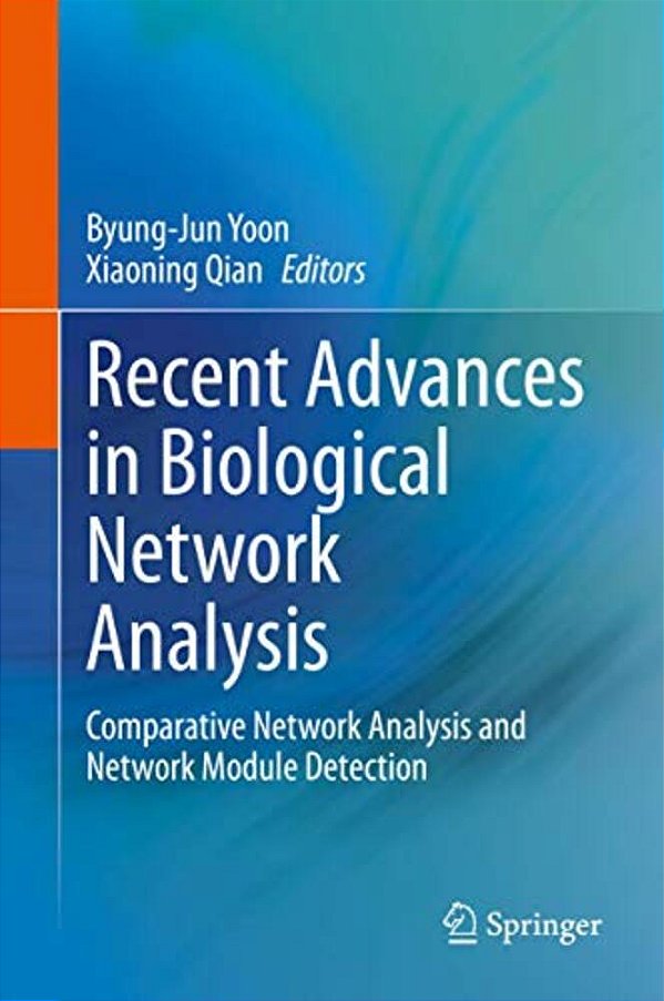 Recent Advances In Biological Network Analysis: Comparative Network Analysis And Network Module Detection-..