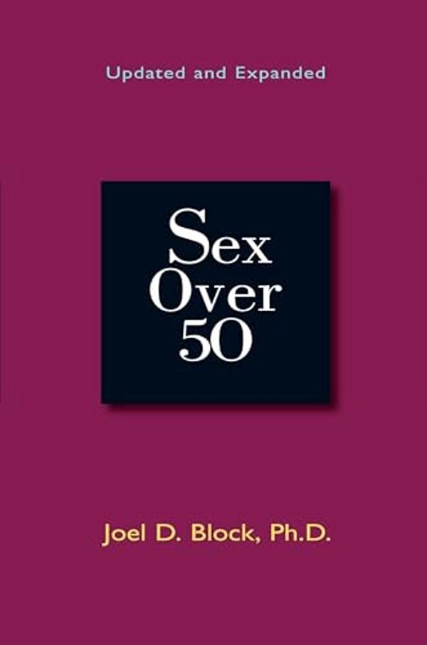 Sex Over 50: Updated And Expanded-..