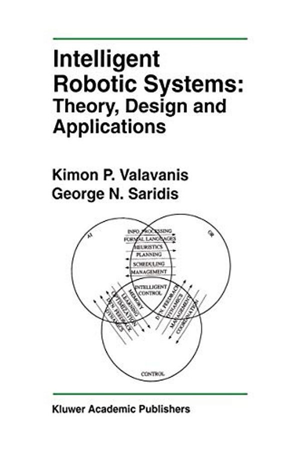 Intelligent Robotic Systems: Theory, Design And Applications-..