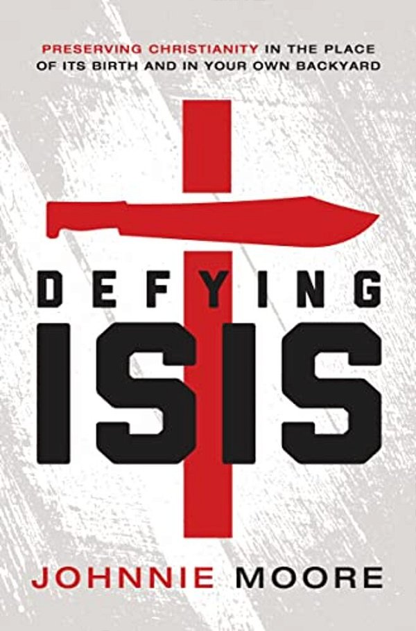Defying Isis: Preserving Christianity In The Place Of Its Birth And In Your Own Backyard-..