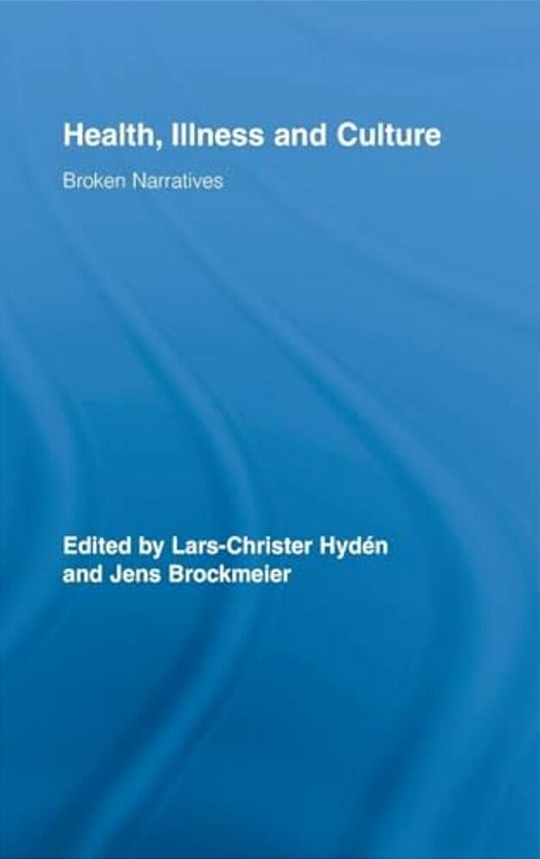 Health, Illness And Culture: Broken Narratives-..