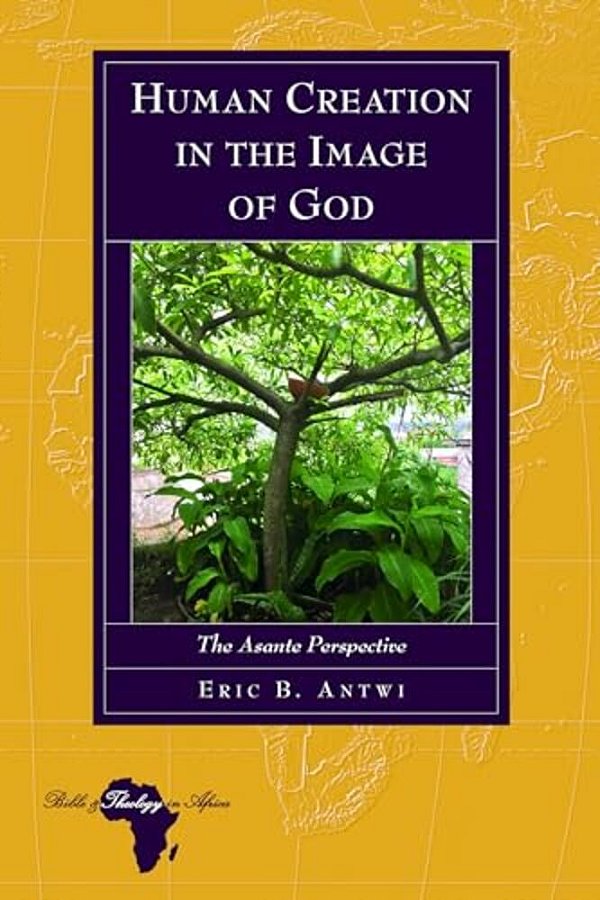 Human Creation In The Image Of God: The Asante Perspective-..