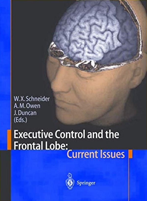 Executive Control And The Frontal Lobe: Current Issues-..