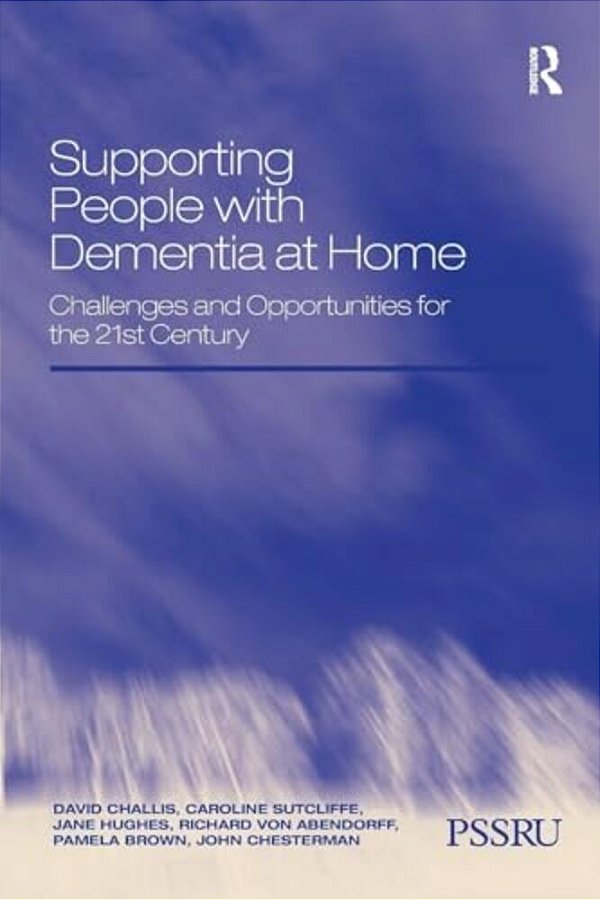 Supporting People With Dementia At Home: Challenges And Opportunities For The 21St Century-..