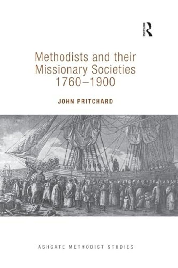 Methodists And Their Missionary Societies 1760-1900-..