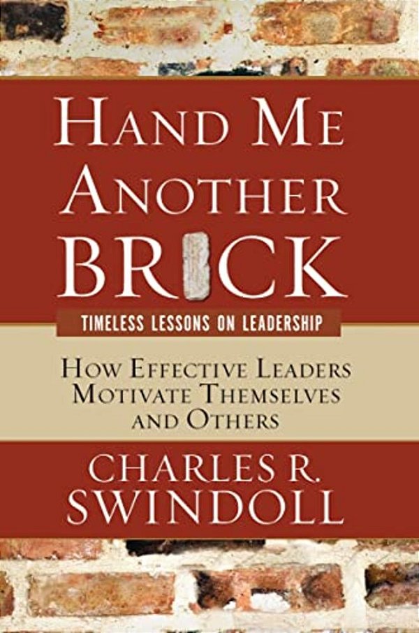 Hand Me Another Brick: Timeless Lessons On Leadership-..
