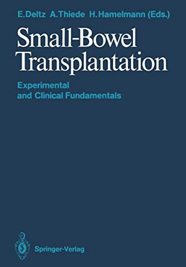 Small-Bowel Transplantation: Experimental And Clinical Fundamentals-..