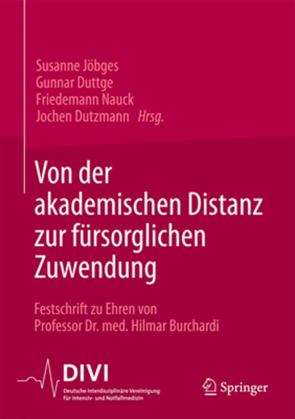 Von Der Akademischen Distanz Zur Fürsorglichen Zuwendung: Festschrift Zu Ehren Von Professor Dr. Med. Hilmar Burchardi-..