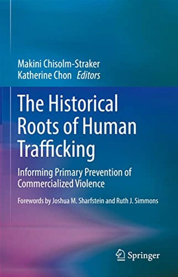 The Historical Roots Of Human Trafficking: Informing Primary Prevention Of Commercialized Violence-..