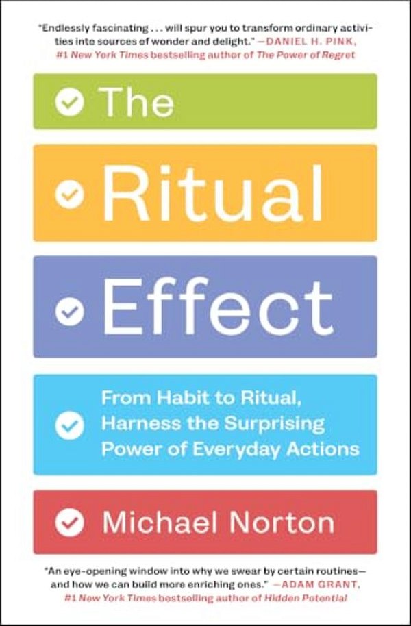 The Ritual Effect: From Habit To Ritual, Harness The Surprising Power Of Everyday Actions-..