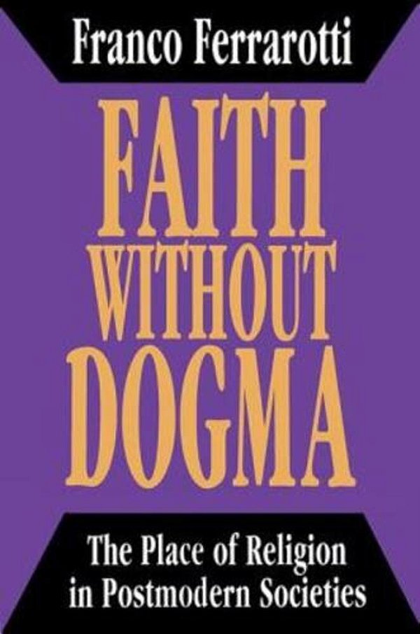 Faith Without Dogma: Place Of Religion In Postmodern Societies-..