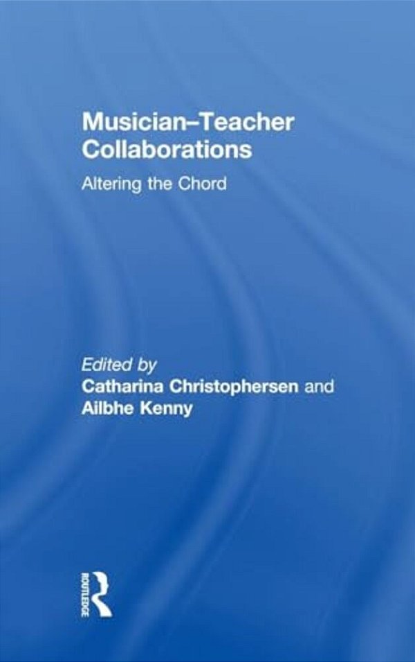 Musician-Teacher Collaborations: Altering The Chord-..