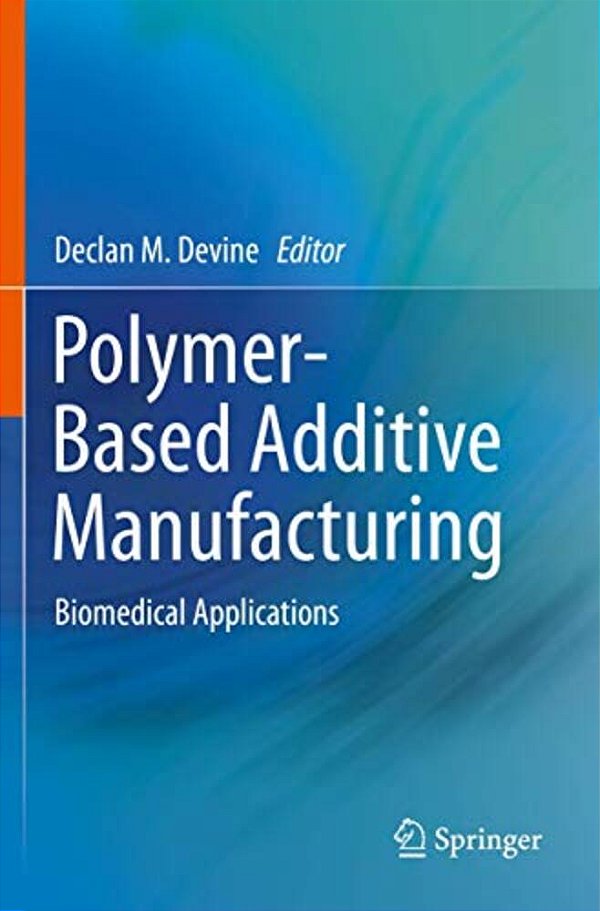 Polymer-Based Additive Manufacturing: Biomedical Applications-..