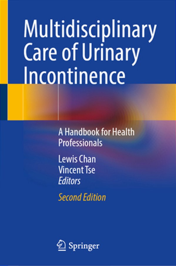 Multidisciplinary Care Of Urinary Incontinence: A Handbook For Health Professionals-..