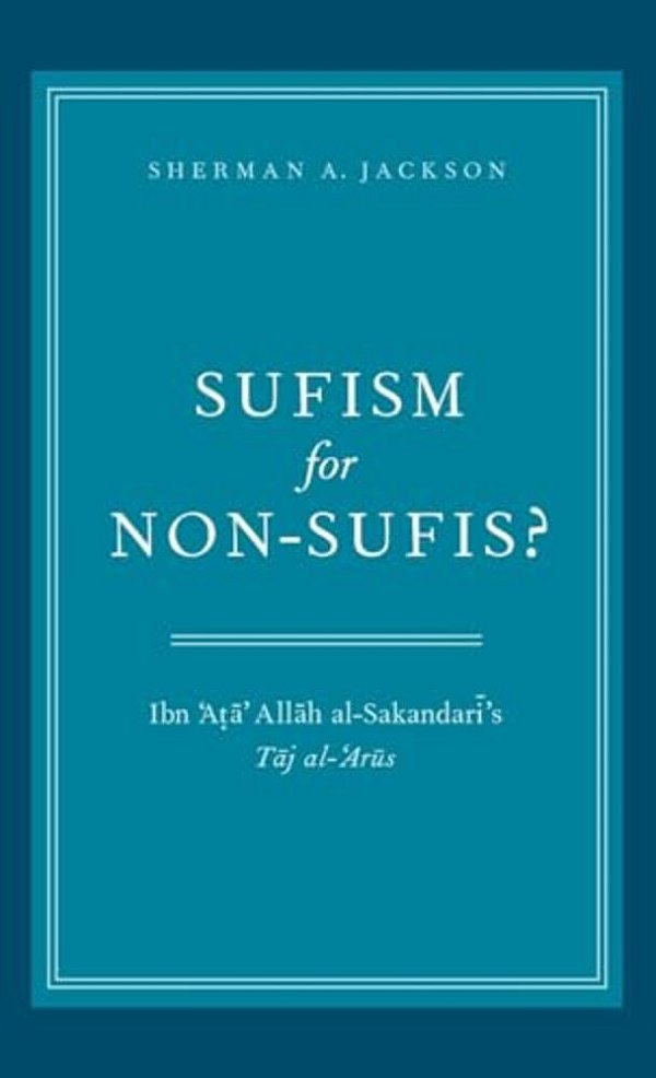 Sufism For Non-Sufis?: Ibn 'Ata' Allah Al-Sakandari's Taj Al-'Arus-..