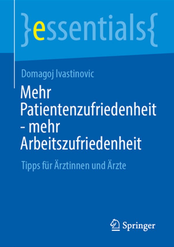 Mehr Patientenzufriedenheit - Mehr Arbeitszufriedenheit: Tipps Für Ärztinnen Und Ärzte-..
