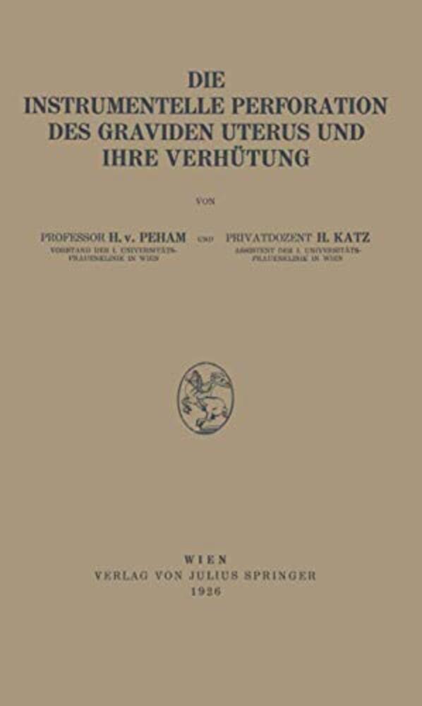 Die Instrumentelle Perforation Des Graviden Uterus Und Ihre Verhütung-..