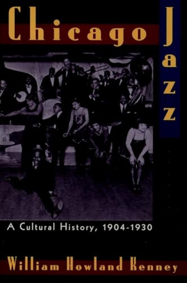 Chicago Jazz: A Cultural History 1904-1930-..