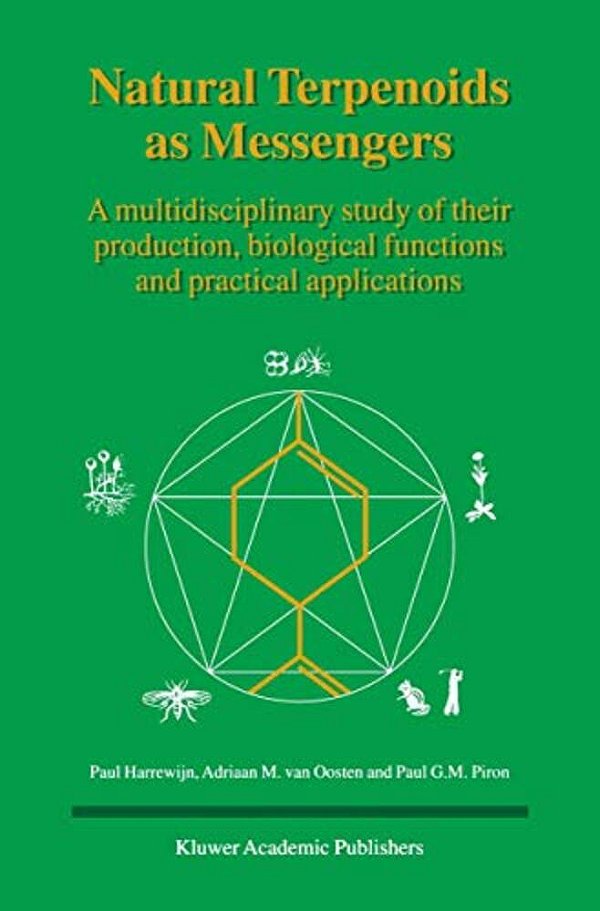 Natural Terpenoids As Messengers: A Multidisciplinary Study Of Their Production, Biological Functions And Practical Applications-..