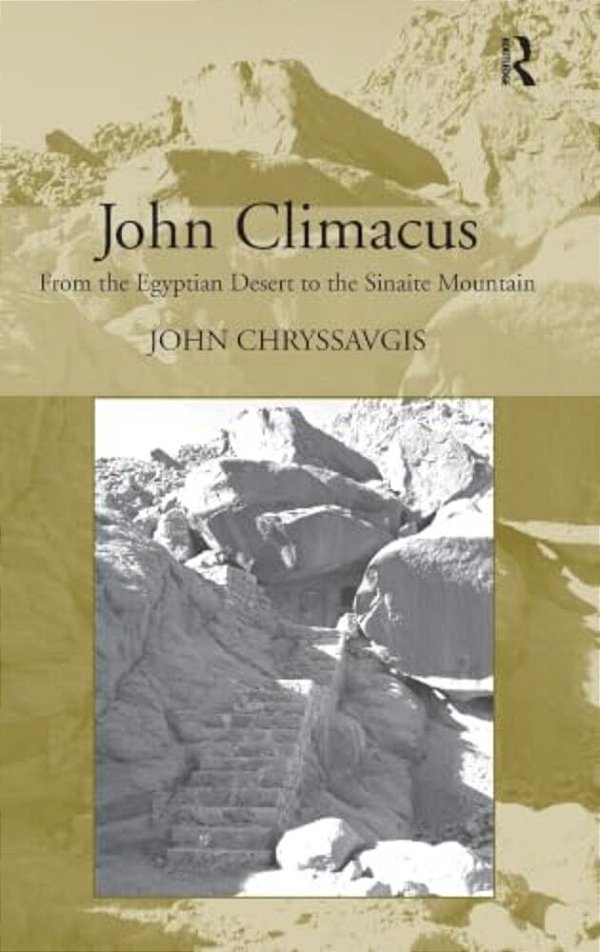 John Climacus: From The Egyptian Desert To The Sinaite Mountain-..