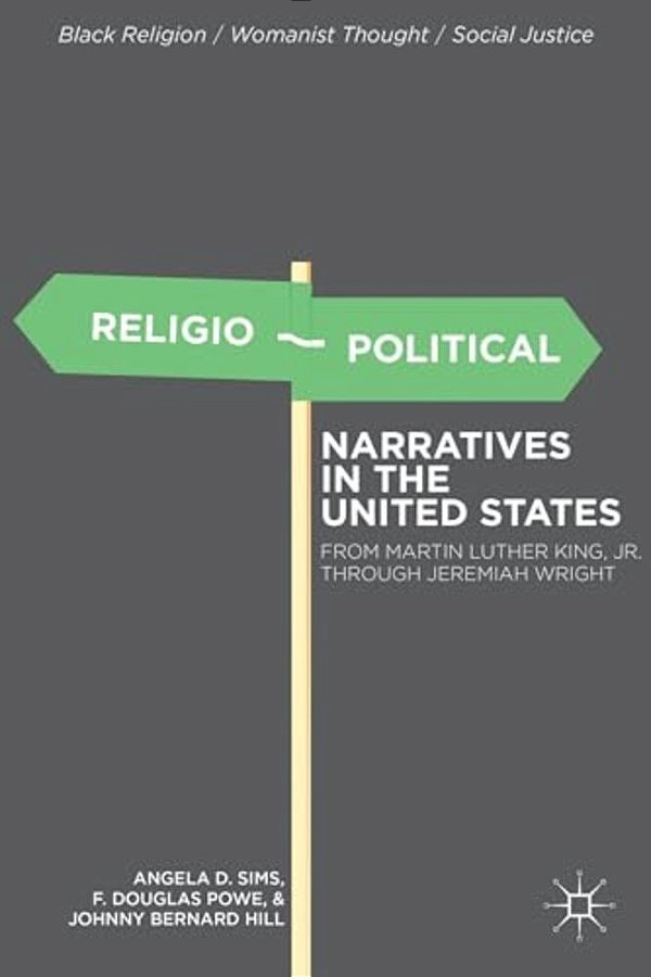Religio-Political Narratives In The United States: From Martin Luther King, Jr. To Jeremiah Wright-..