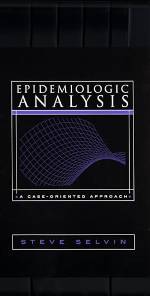 Epidemiologic Analysis: A Case-Oriented Approach-..