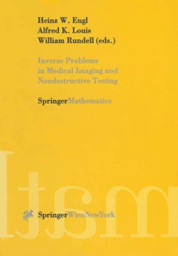 Inverse Problems In Medical Imaging And Nondestructive Testing: Proceedings Of The Conference In Oberwolfach, Federal Republic Of Germany, February 4- -..