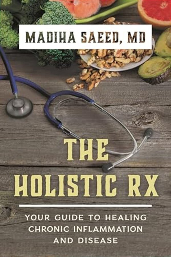 Holistic Rx: Your Guide To Healing Chronic Inflammation And Disease-..