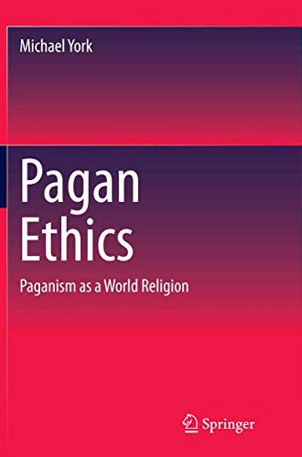 Pagan Ethics: Paganism As A World Religion-..