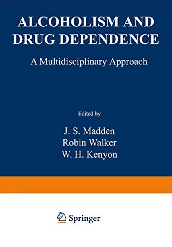 Alcoholism And Drug Dependence: A Multidisciplinary Approach-..