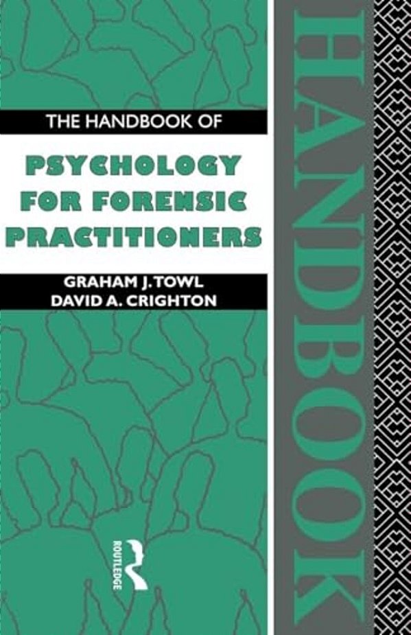 The Handbook Of Psychology For Forensic Practioners-..