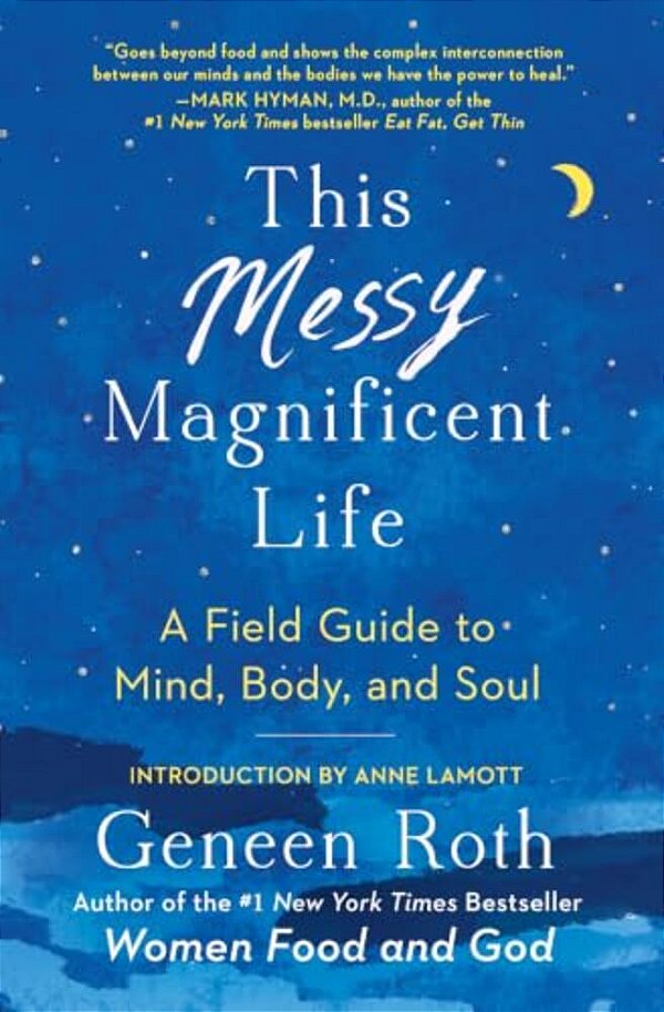 This Messy Magnificent Life: A Field Guide To Mind, Body, And Soul-..