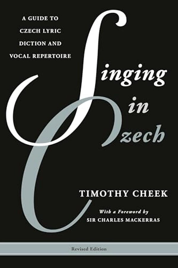 Singing In Czech: A Guide To Czech Lyric Diction And Vocal Repertoire-..