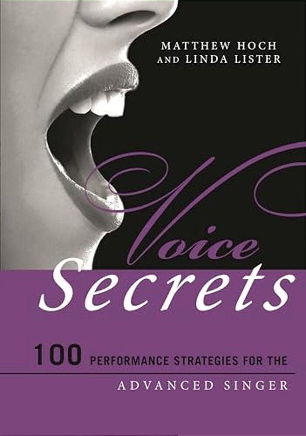 Voice Secrets: 100 Performance Strategies For The Advanced Singer-..
