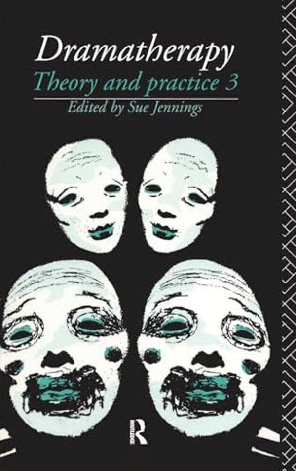 Dramatherapy: Theory And Practice, Volume 3-..