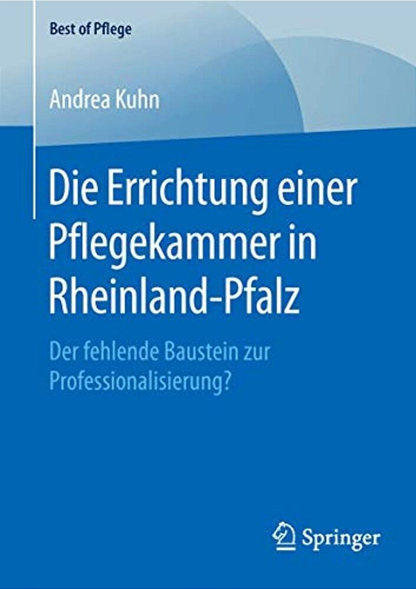 Die Errichtung Einer Pflegekammer In Rheinland-Pfalz: Der Fehlende Baustein Zur Professionalisierung?-..