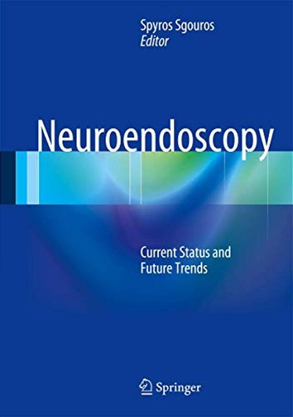 Neuroendoscopy: Current Status And Future Trends-..