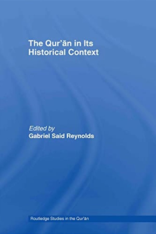 The Qur'An In Its Historical Context-..
