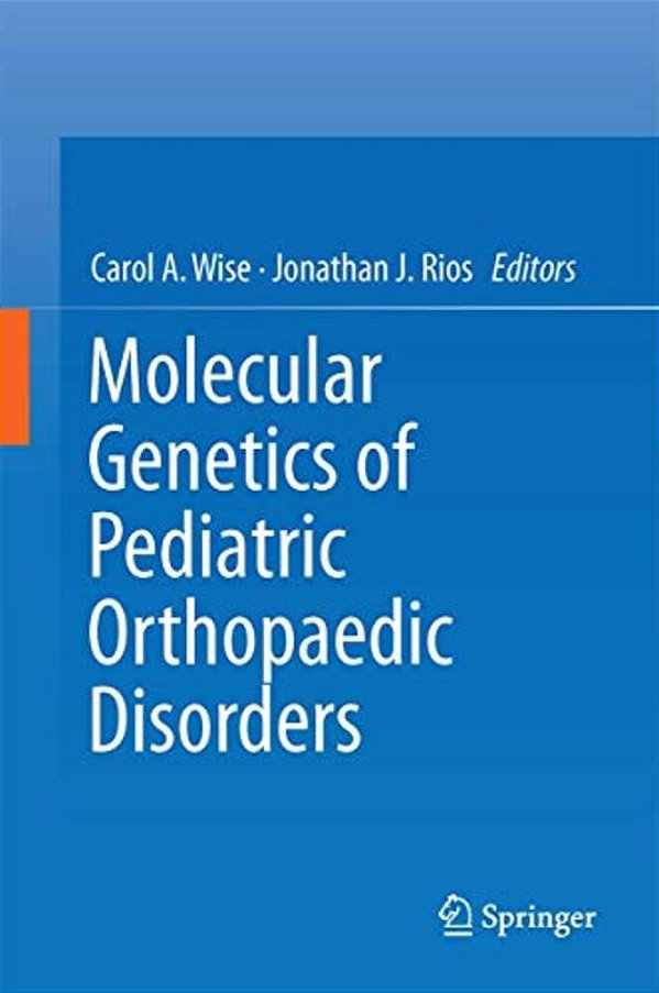 Molecular Genetics Of Pediatric Orthopaedic Disorders-..