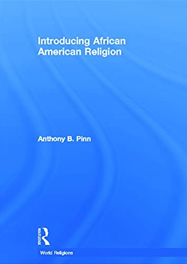 Introducing African American Religion-..