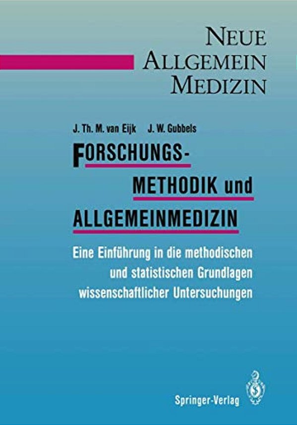 Forschungsmethodik Und Allgemeinmedizin: Eine Einführung In Die Methodischen Und Statistischen Grundlagen Wissenschaftlicher Untersuchungen-..