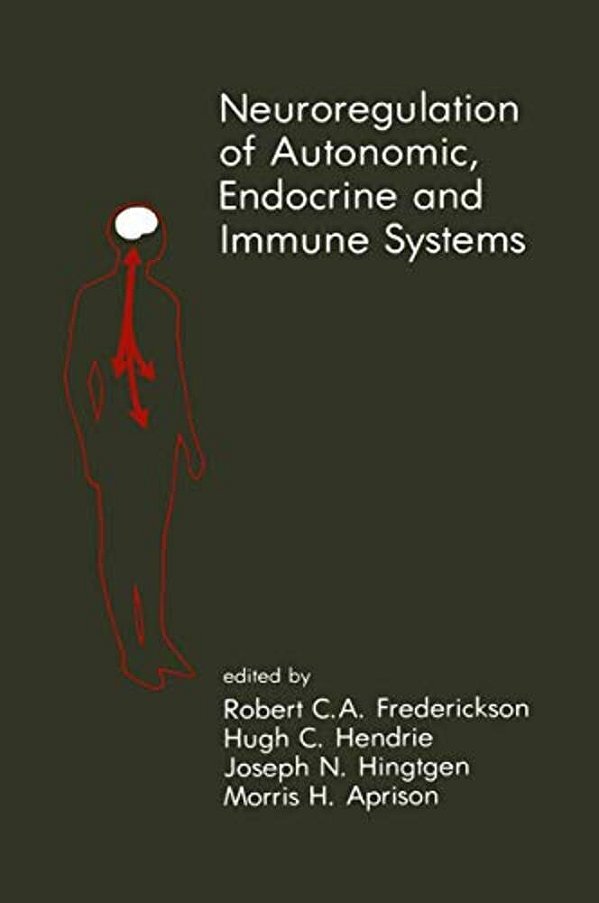 Neuroregulation Of Autonomic, Endocrine And Immune Systems: New Concepts Of Regulation Of Autonomic, Neuroendocrine And Immune Systems-..