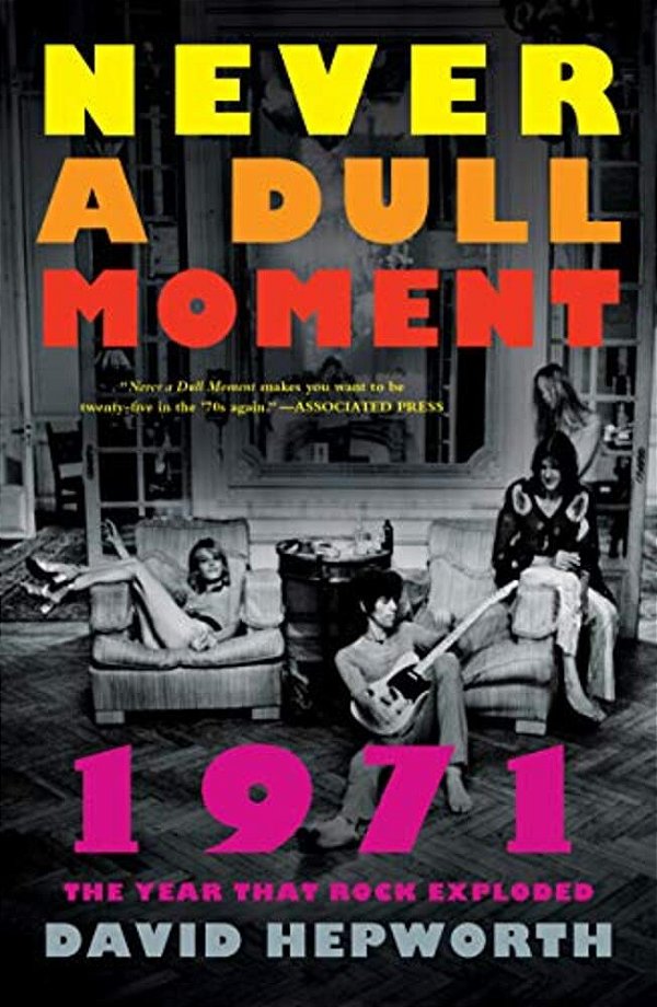 Never A Dull Moment: 1971 The Year That Rock Exploded-..
