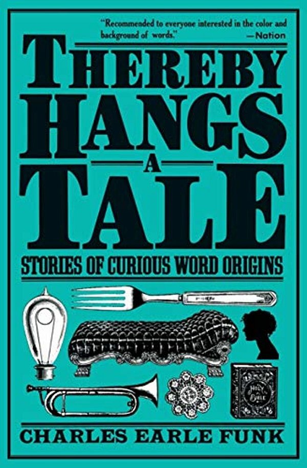 Thereby Hangs A Tale: Stories Of Curious Word Origins-..