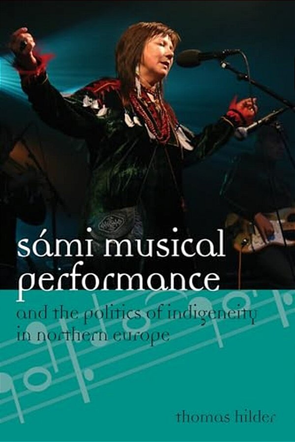 Sámi Musical Performance And The Politics Of Indigeneity In Northern Europe-..