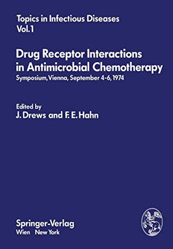 Drug Receptor Interactions In Antimicrobial Chemotherapy: Symposium, Vienna, September 4-6, 1974-..