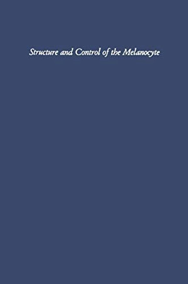 Structure And Control Of The Melanocyte: Sixth International Pigment Cell Conference Sponsored By The International Union Against Cancer-..