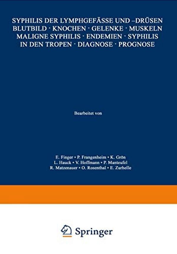 Syphilis Der Lymphgefässe Und -Drüsen Blutbild - Knochen - Gelenke - Muskeln Maligne Syphilis - Endemien - Syphilis In Den Tropen - Diagnose - Prognos-..