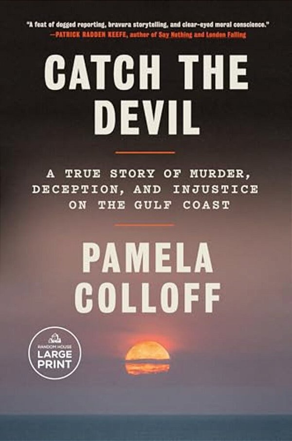 Catch The Devil: A True Story Of Murder, Deception, And Injustice On The Gulf Coast-..